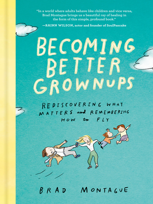 Title details for Becoming Better Grownups by Brad Montague - Wait list